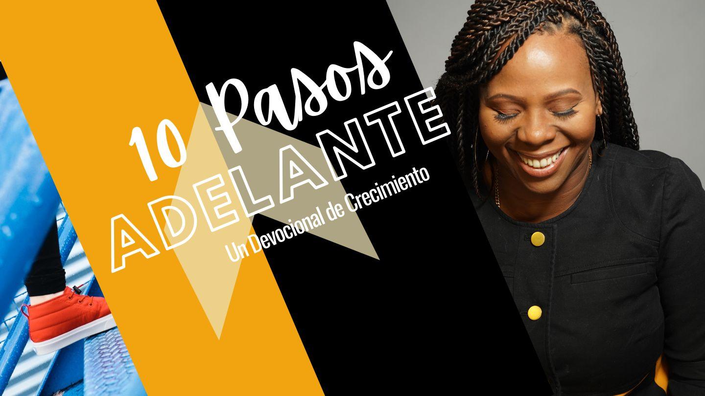 10 Pasos Adelante: Un Devocional De Crecimiento Daniel 6:4-9 Traducción en Lenguaje Actual