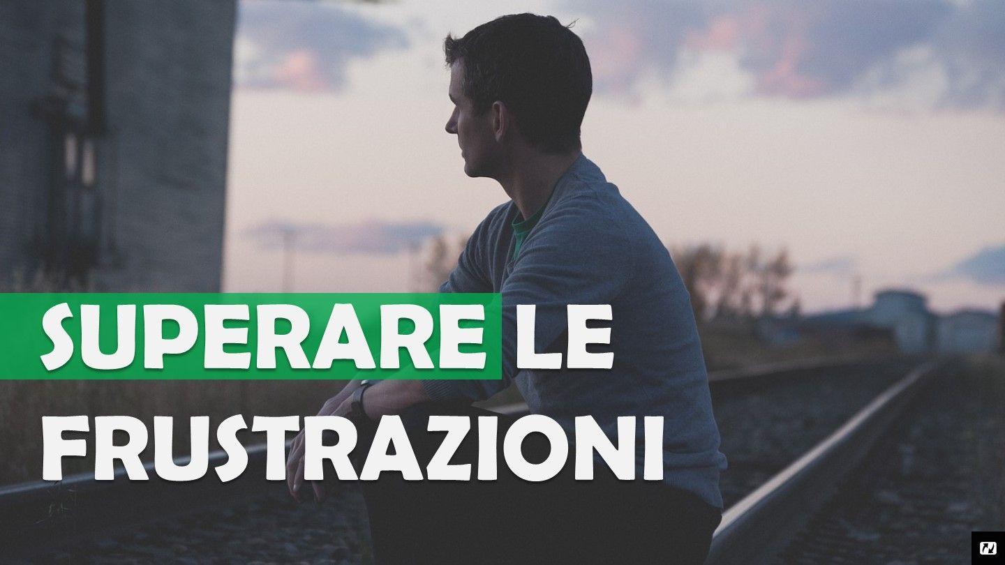 Superare Le Frustrazioni Seconda lettera ai Corinzi 12:7-11 Nuova Riveduta 1994
