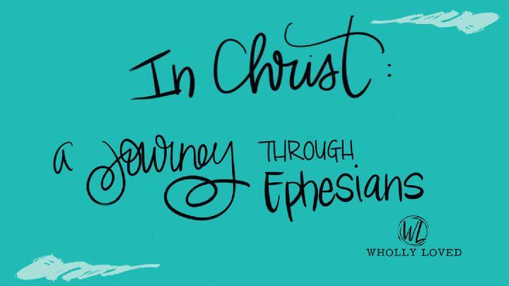 In Christ: A Journey Through Ephesians 