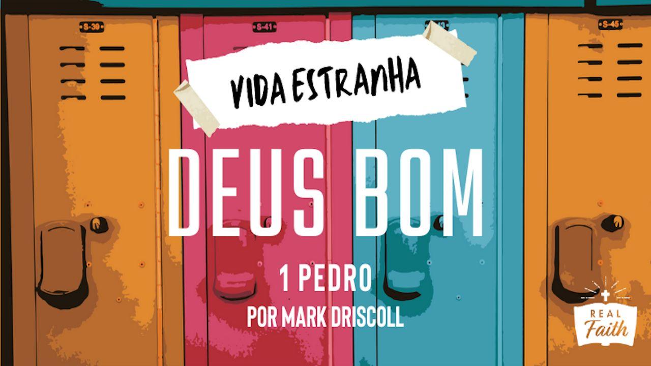 1 Pedro: Vida Estranha, Deus Bom