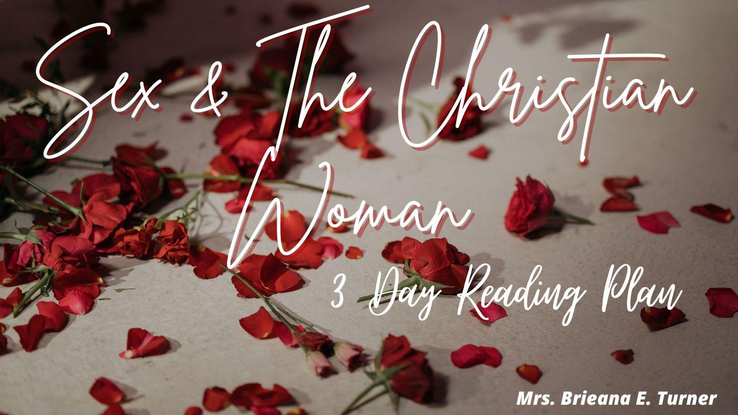 Sex and the Christian Woman 1 Corinthians 7:32-34 The Passion Translation
