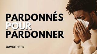 Pardonnés Pour Pardonner