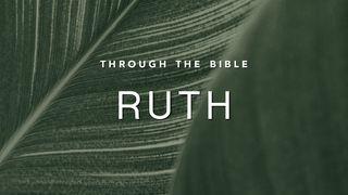 Through the Bible: Ruth