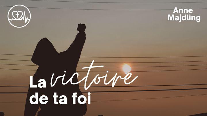 La Victoire De Ta Foi