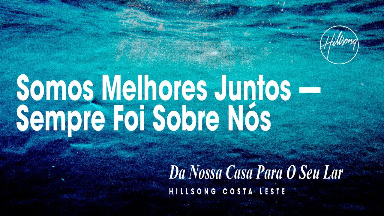 Somos Melhores Juntos - Sempre Foi Sobre Nós