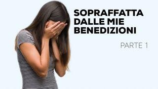 Sopraffatta Dalle Mie Benedizioni (Parte 1)