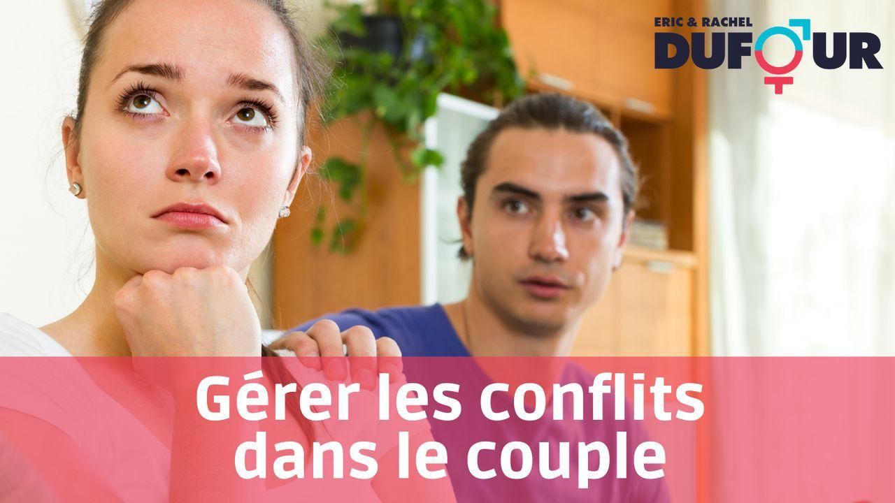 Gérer les conflits dans le couple