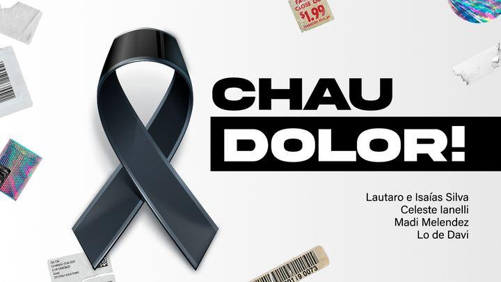 ¡Chau Dolor!