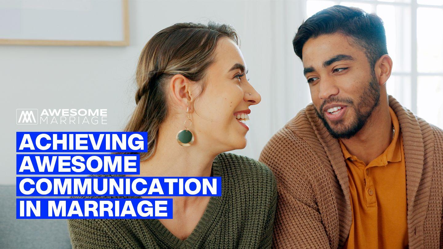 Achieving Awesome Communication in Marriage Mark 10:7-9 King James Version
