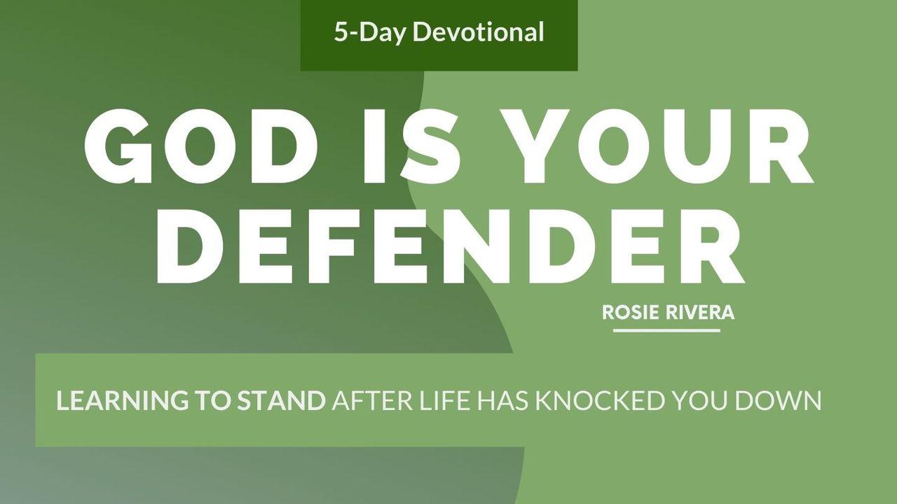 God Is Your Defender: Learning to Stand After Life Has Knocked You Down