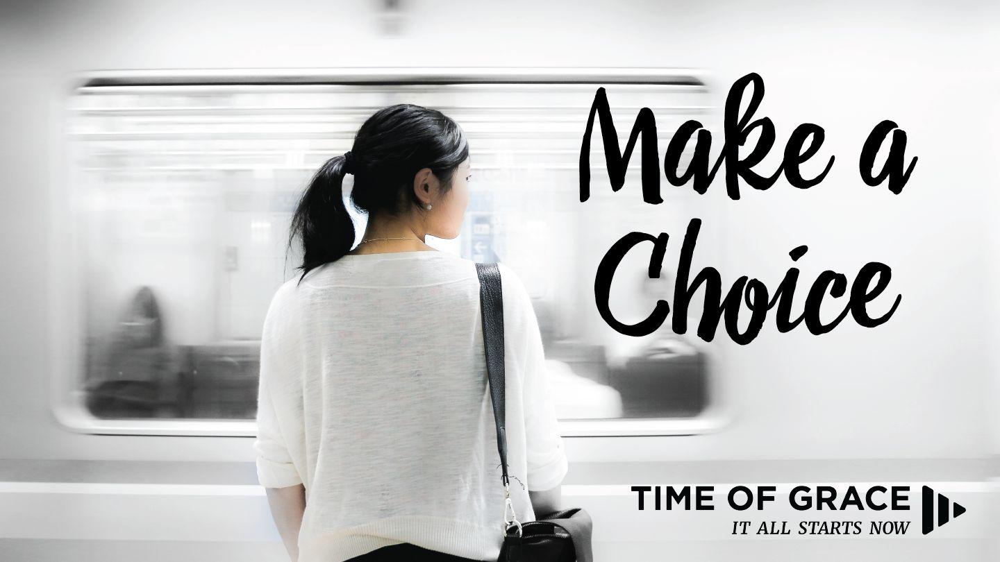Make a Choice: Devotions From Time of Grace 2 Corinthians 9:11-13 English Standard Version Revision 2016