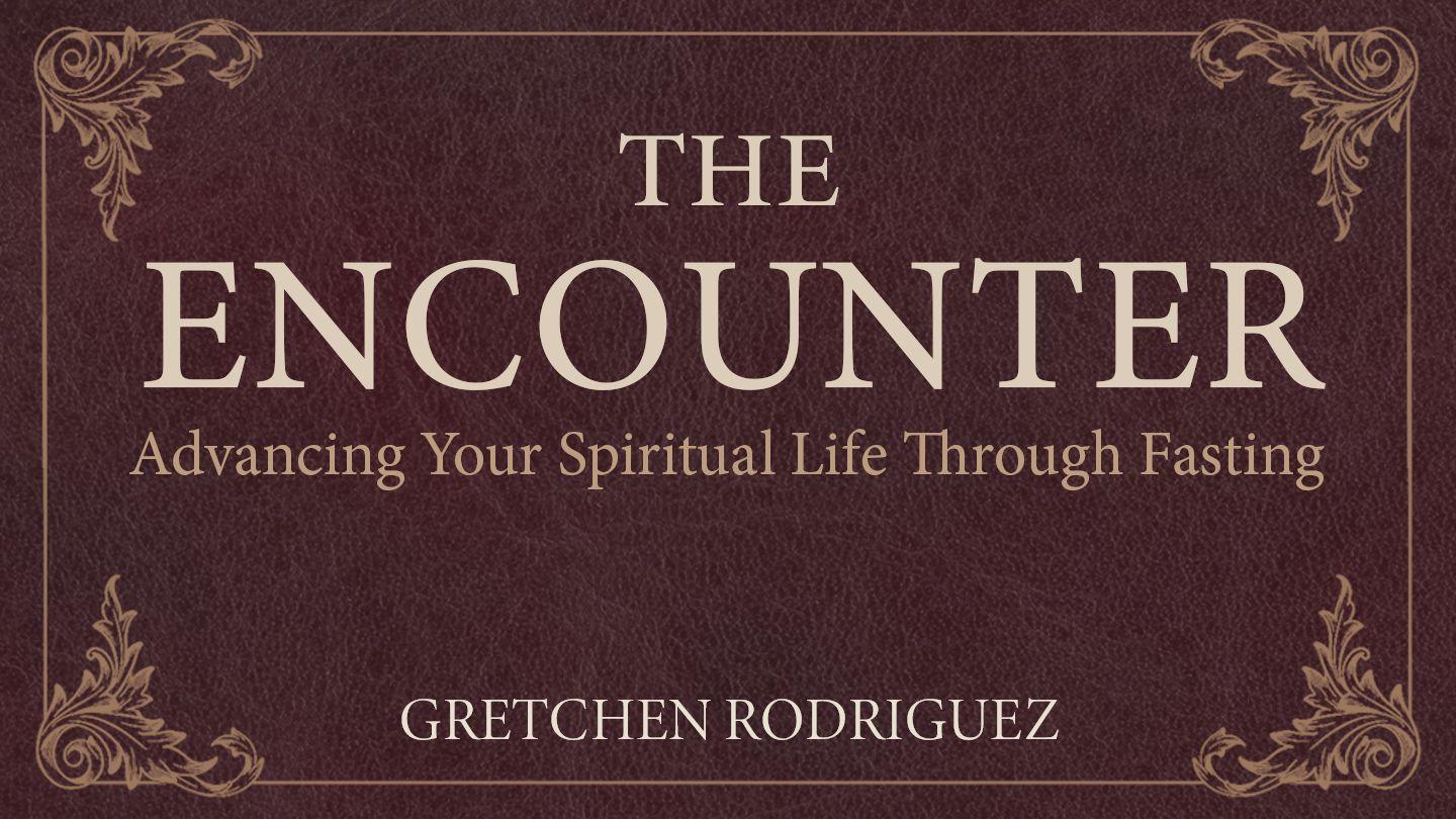 The Encounter: Advancing Your Spiritual Life Through Fasting Mateo 11:30 Tagbanwa, Calamian