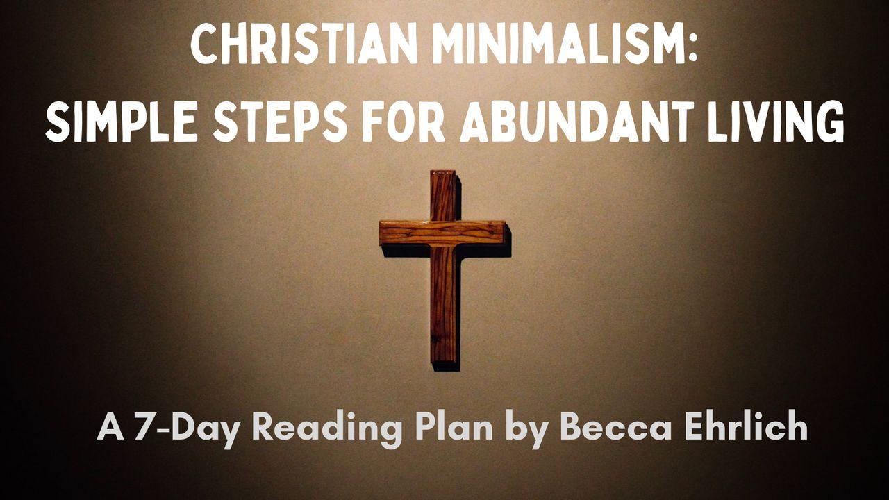 Christian Minimalism: Simple Steps for Abundant Living