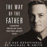 The Way of the Father: Lessons From My Dad, Truths About God