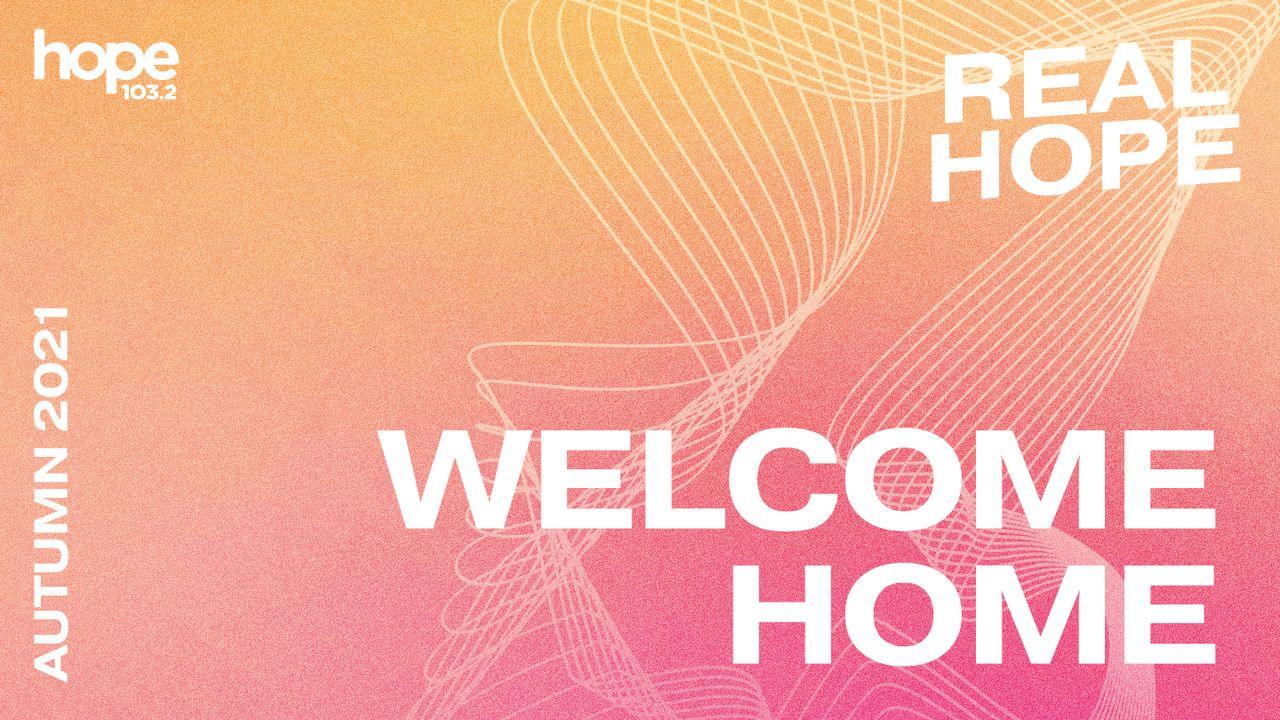 Real Hope: Welcome Home