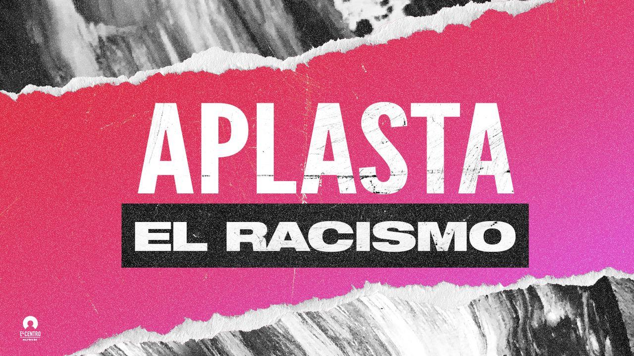 Aplasta El Racismo