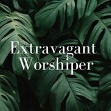 Extravagant Worshiper
