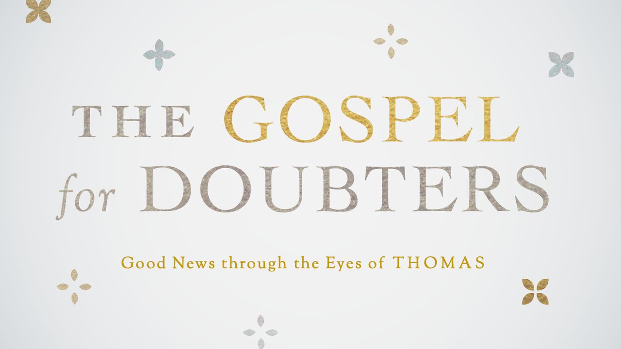 The Gospel for Doubters, Good News Through the Eyes of Thomas
