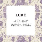 Luke: A 10-Day Devotional Reading Plan