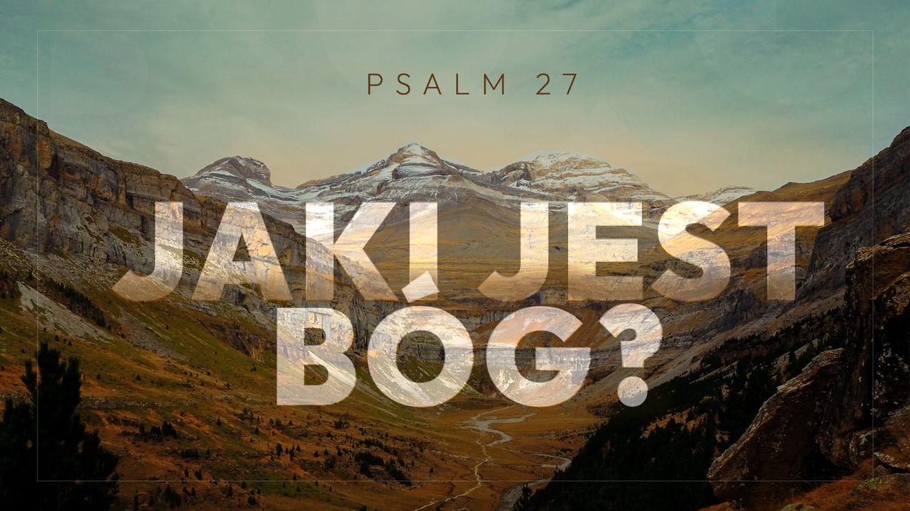 Jaki jest Bóg? - Psalm 27