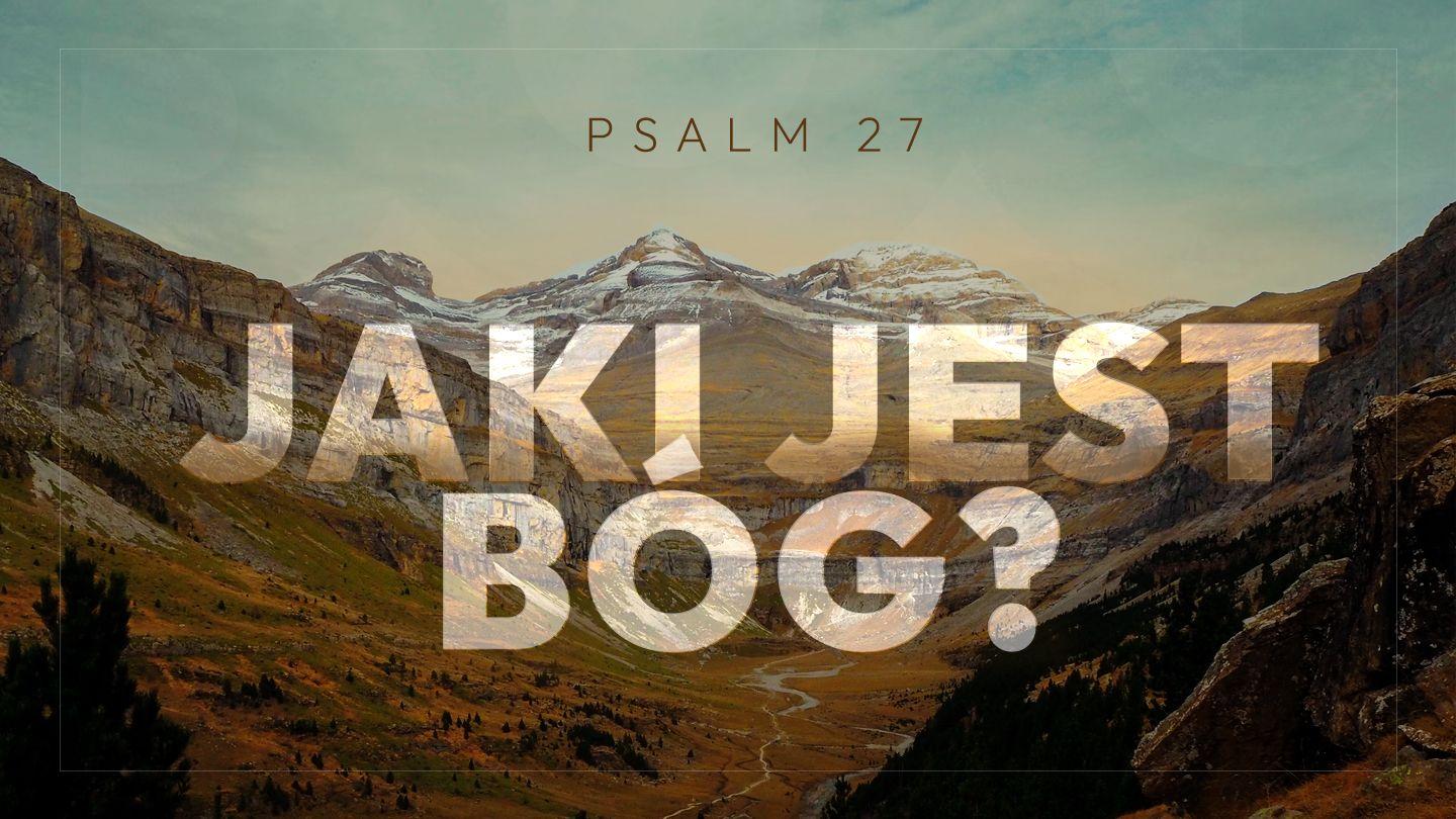 Jaki jest Bóg? - Psalm 27 Psalmy 27:11 Biblia, to jest Pismo Święte Starego i Nowego Przymierza Wydanie pierwsze 2018
