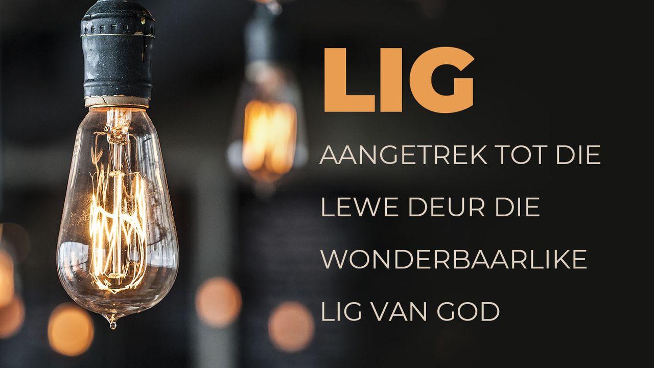 Lig -  Aangetrek Tot Die Lewe Deur Die Wonderbaarlike Lig Van God