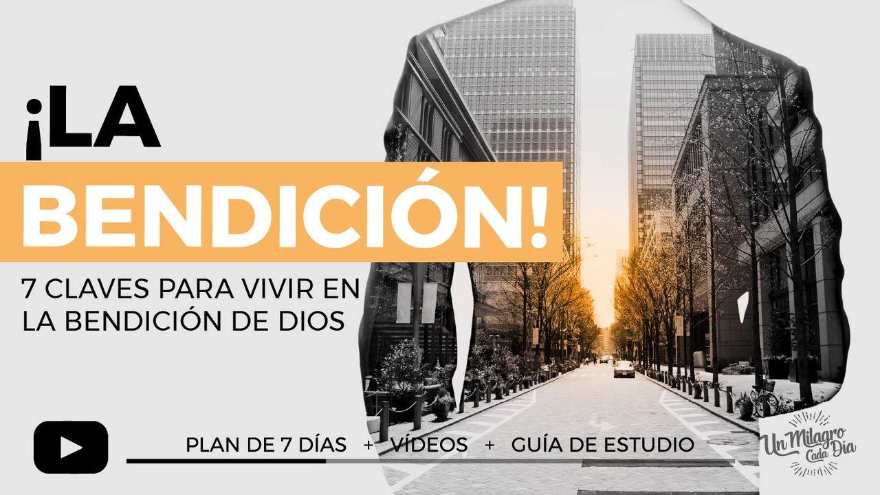 ¡La Bendición! 7 Claves Para Vivir en Su Bendición