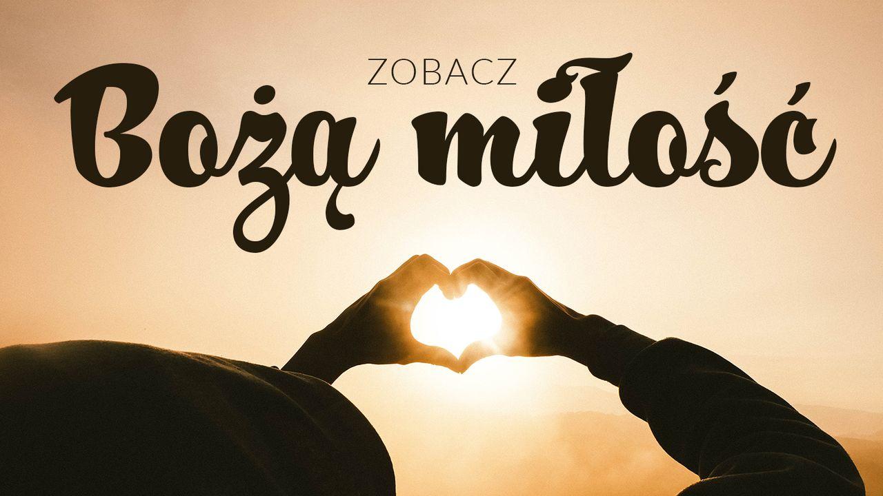 Zobacz Bożą Miłość!