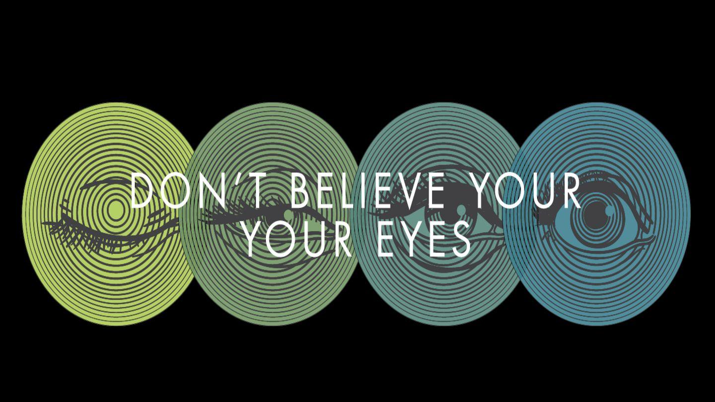 Don't Believe Your Eyes
