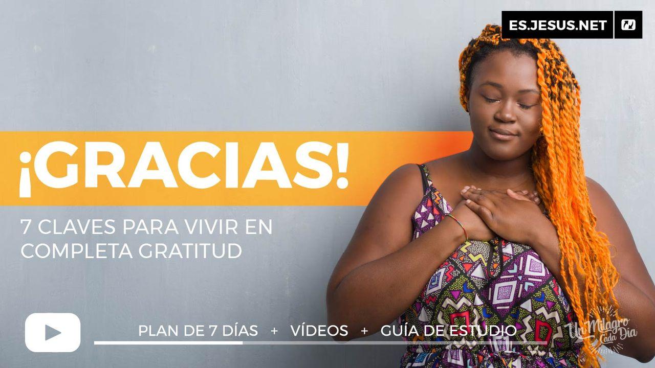 ¡Gracias! 7 Claves Para Vivir en Completa Gratitud.