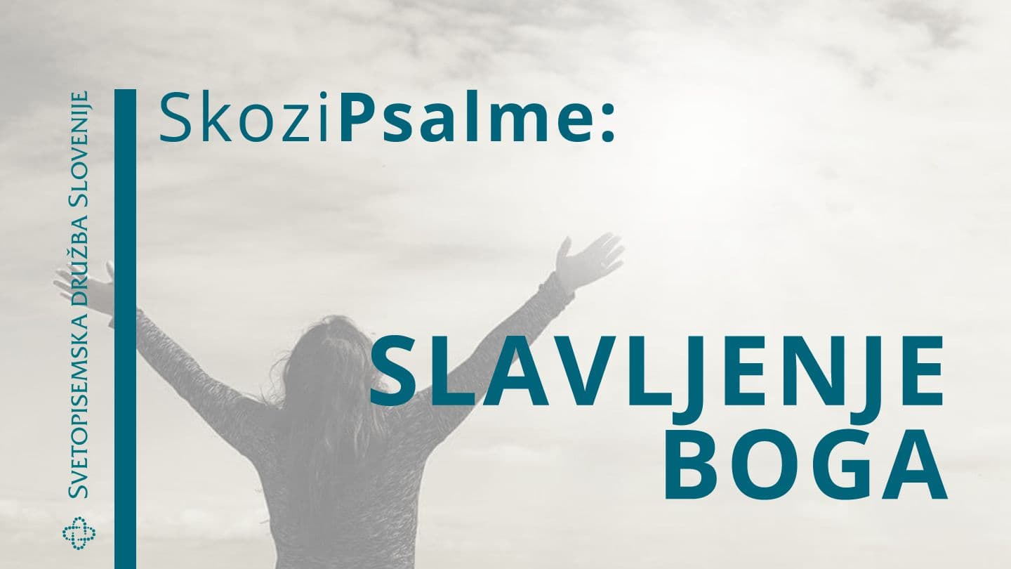 Skozi Psalme - Slavljenje Boga