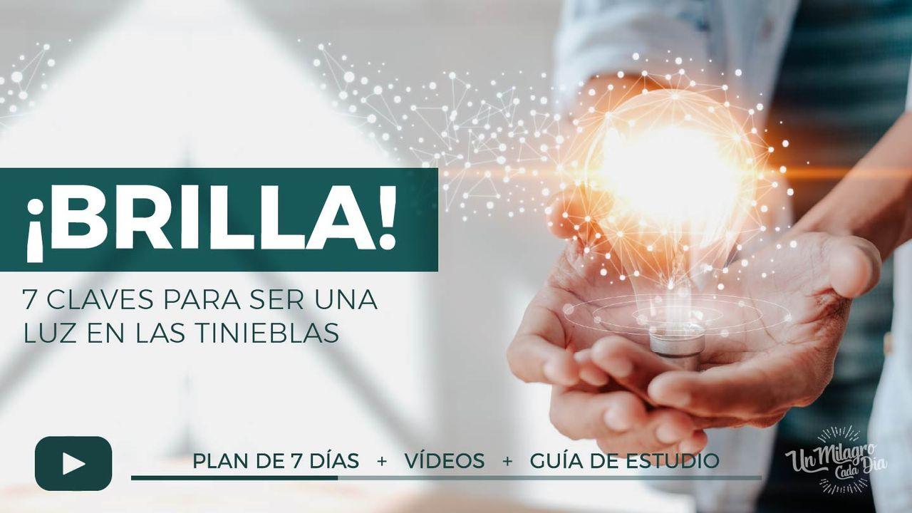 ¡Brilla! 7 Claves Para Ser Una Luz en Las Tinieblas