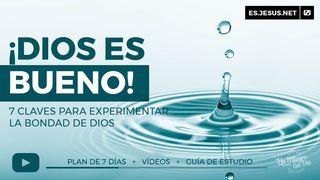 ¡Dios Es Bueno! 7 Claves Para Experimentar Su Bondad