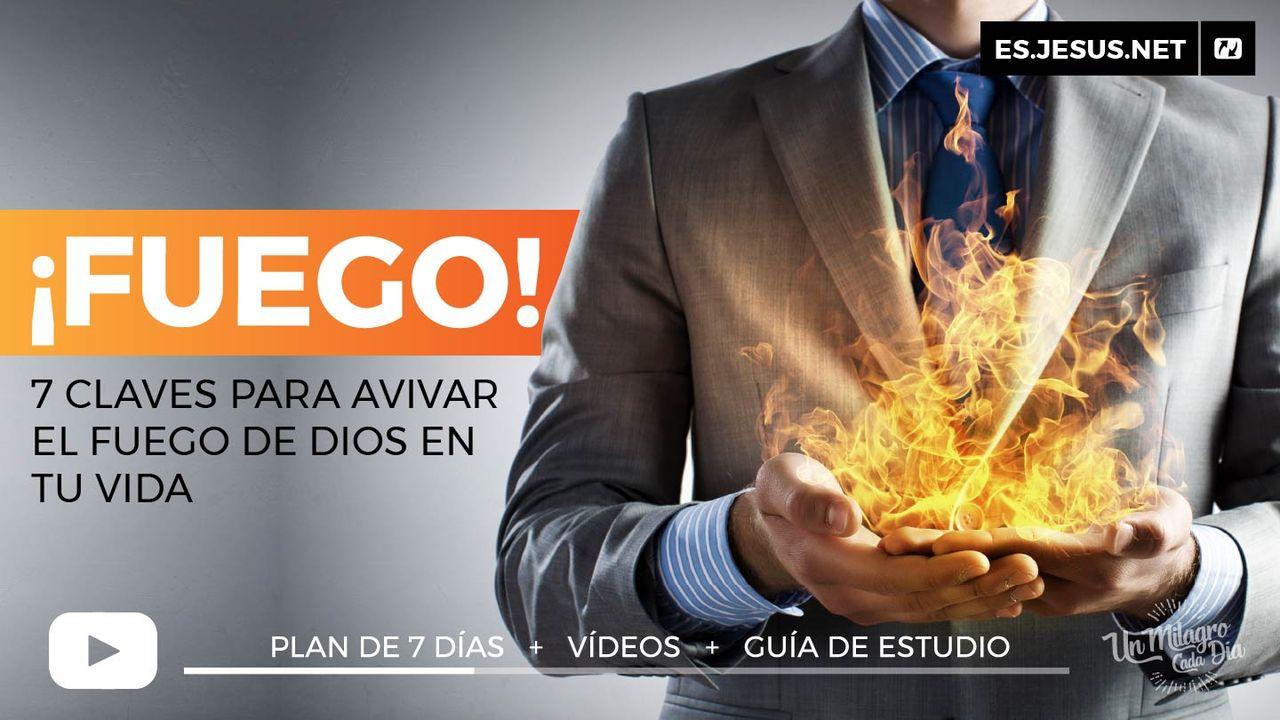 ¡Fuego! 7 Claves Para Avivar El Fuego De Dios en Tu Vida.