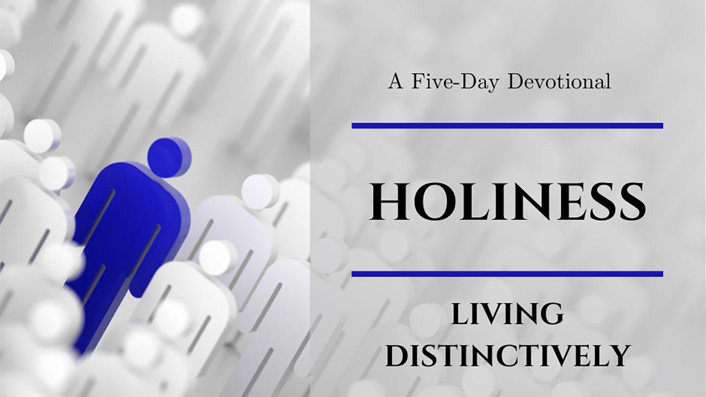 Holiness: Living Distinctively Hebrews 12:14-17 American Standard Version