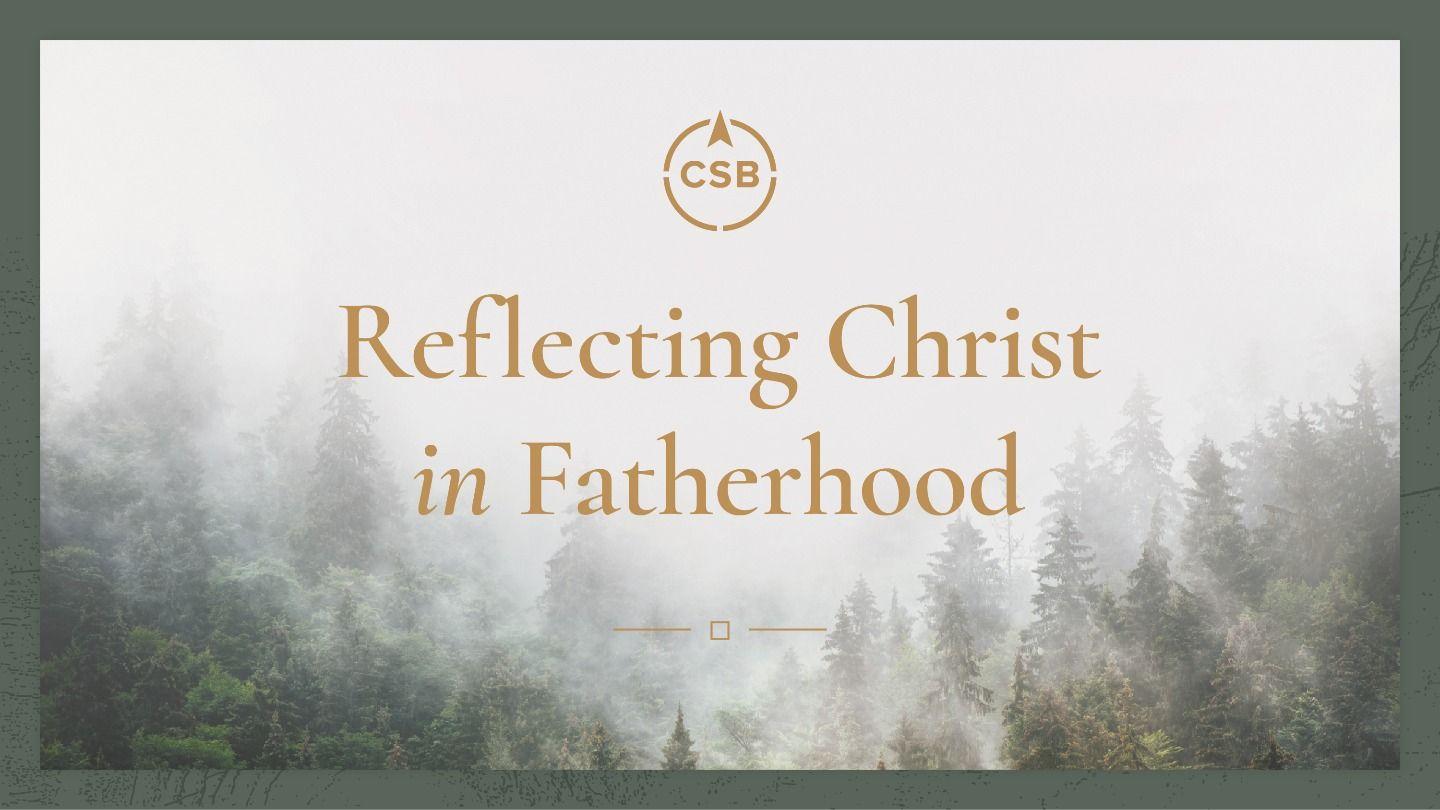 Reflecting Christ in Fatherhood Panagnaꞌan 37:6-7 Yakan