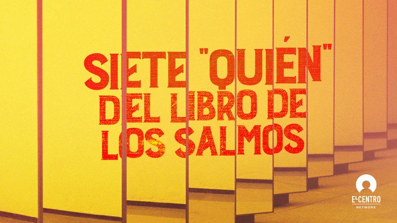 [Grandes Versos] Siete «Quien» Del Libro De Los Salmos