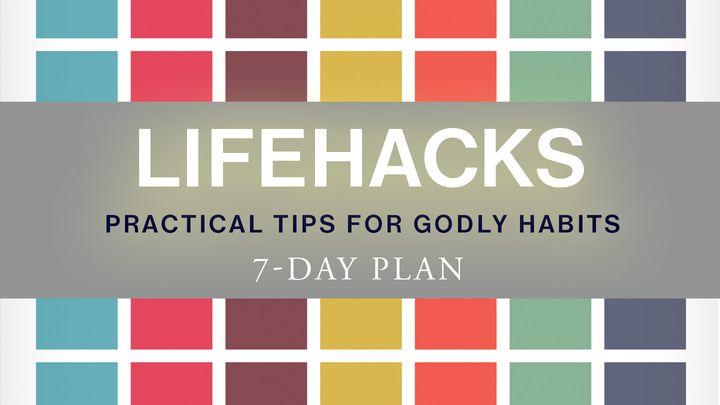 Lifehacks: Practical Tips For Godly Habits