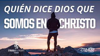 Lucha Y Triunfo: Quién Dice Dios Que Somos en Cristo