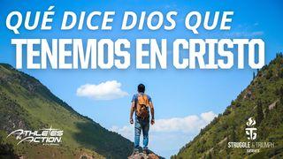 Lucha Y Triunfo: Qué Dice Dios Que Tenemos en Cristo