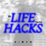 Life Hacks
