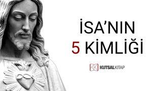 Kutsal Kitap’a Göre İsa’nın 5 Kimliği