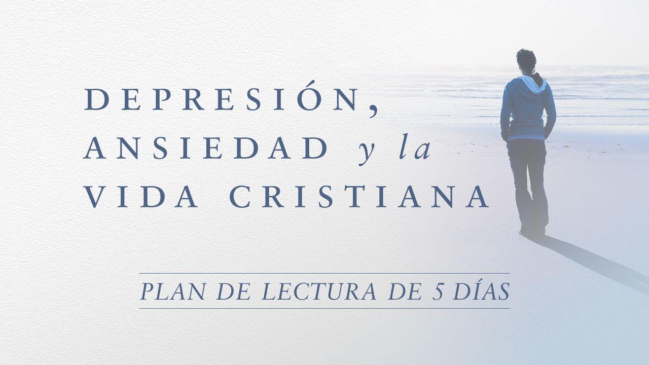 Depresión, Ansiedad Y La Vida Cristiana