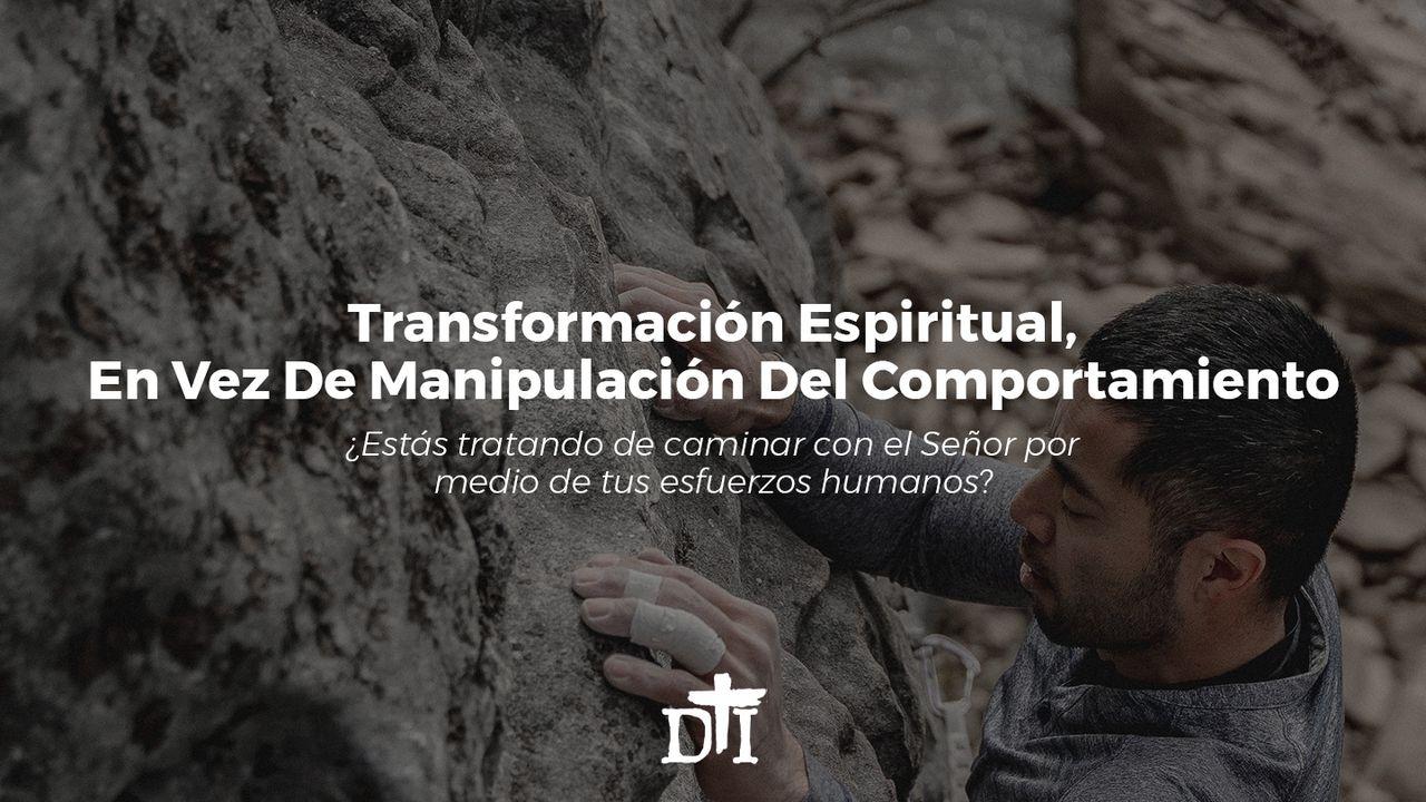 Transformación espiritual, en vez de manipulación del comportamiento