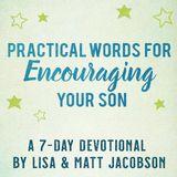 Practical Words for Encouraging Your Son