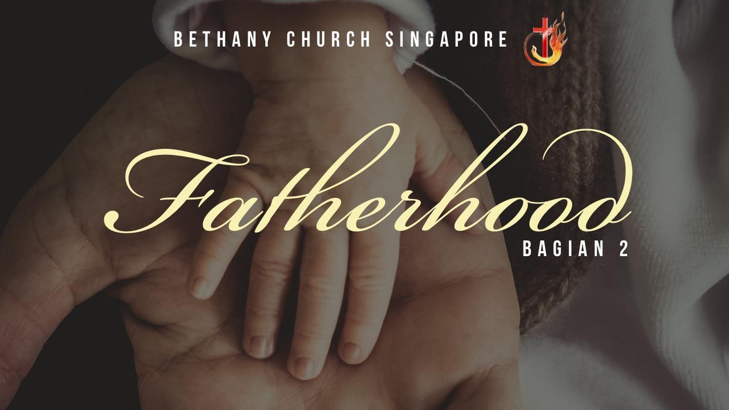 Fatherhood (Bagian 2) Amsal 3:1-6 Alkitab Terjemahan Baru