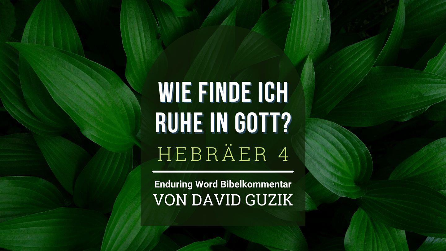 Wie finde ich Ruhe in Gott?: Hebräer 4 Hebräerbrief 2:9 Die Bibel (Schlachter 2000)