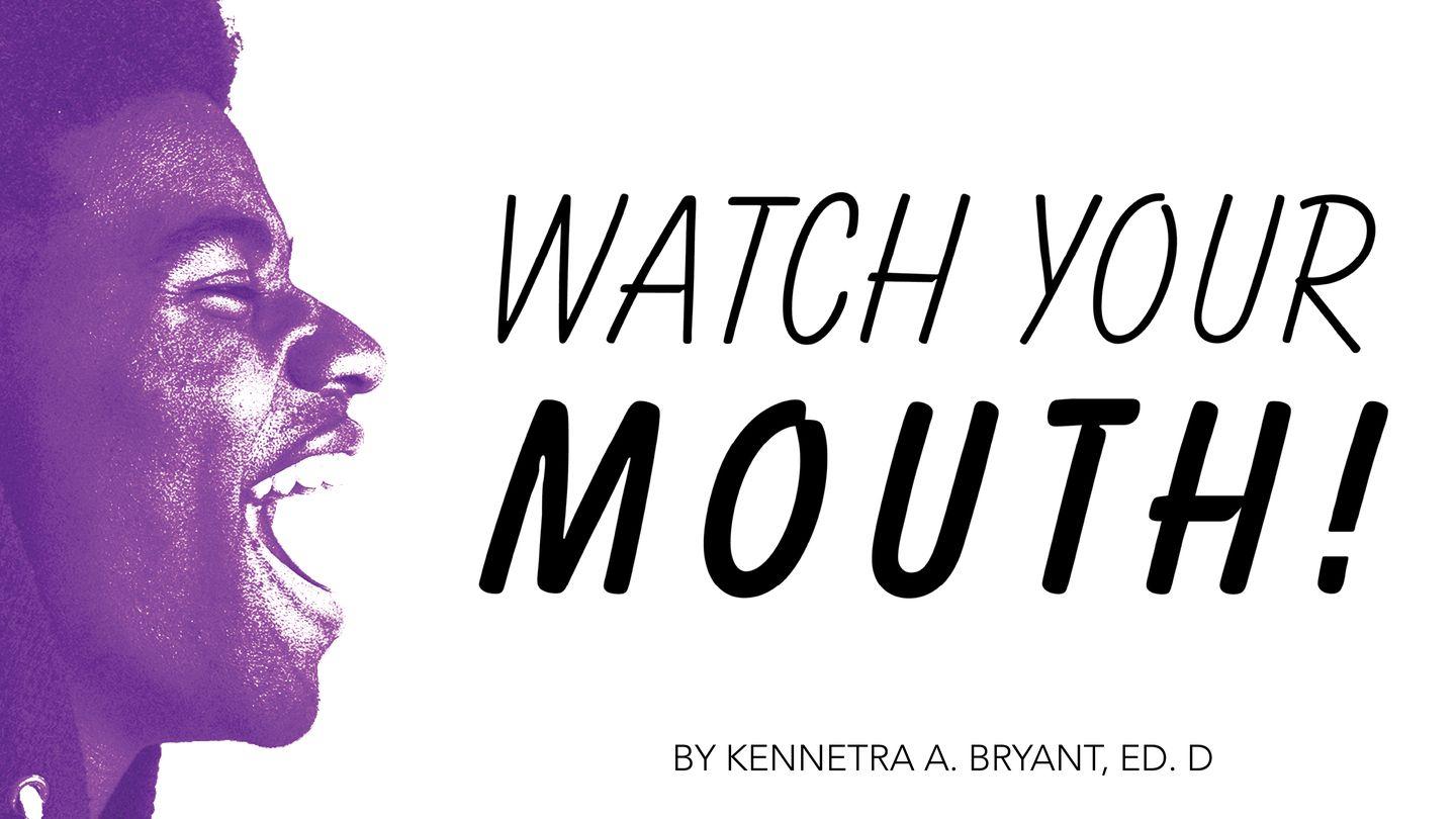 Watch Your Mouth