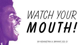 Watch Your Mouth