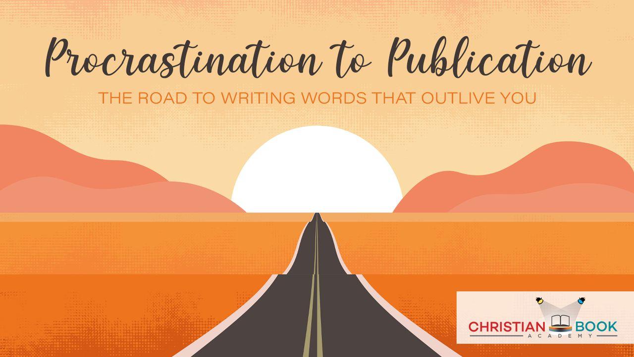 Procrastination to Publication